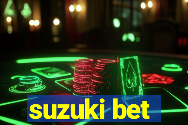 suzuki bet